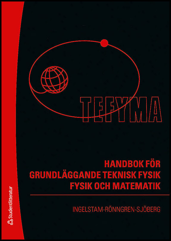 Ingelstam, Erik | Rönngren, Rolf | Sjöberg, Stig | TEFYMA : Handbok för grundläggande teknisk fysik, fysik och matematik