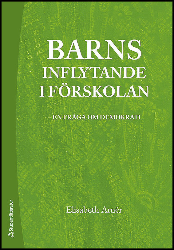 Arnér, Elisabeth | Barns inflytande i förskolan : En fråga om demokrati