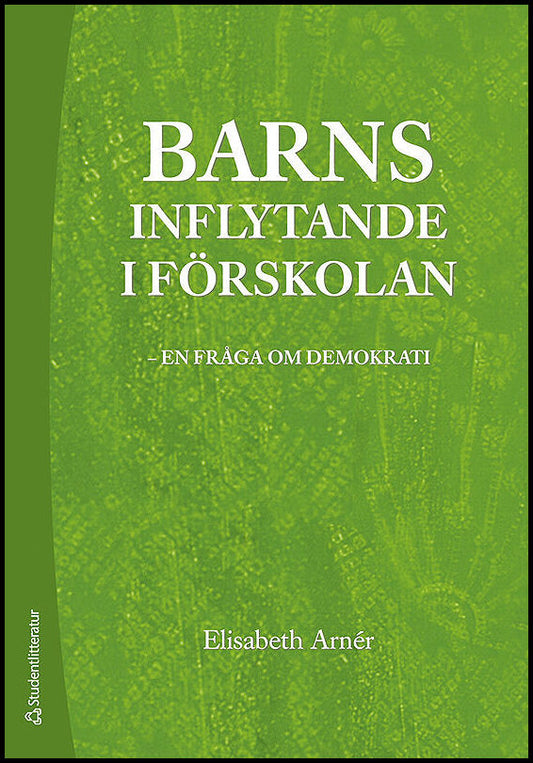 Arnér, Elisabeth | Barns inflytande i förskolan : En fråga om demokrati