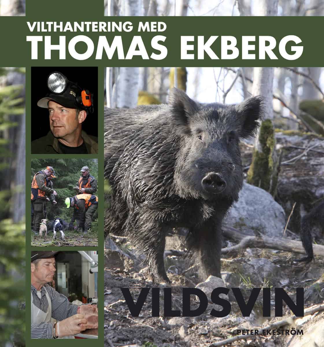 Ekeström, Peter | Ekberg, Thomas | Vilthantering med Thomas Ekberg : Vildsvin