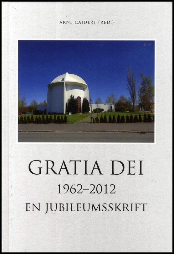 Caidert, Arne [red.] | Gratia Dei 1962-2012 : En jubileumsskrift