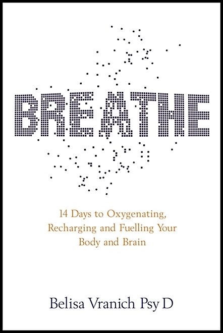 Vranich, Belisa,    Psy.d | Breathe : The simple, revolutionary 14-day programme to improve your mental