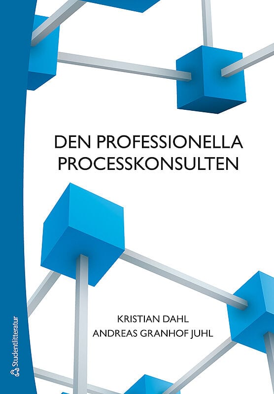 Dahl, Kristian | Granhof Juhl, Andreas | Den professionella processkonsulten