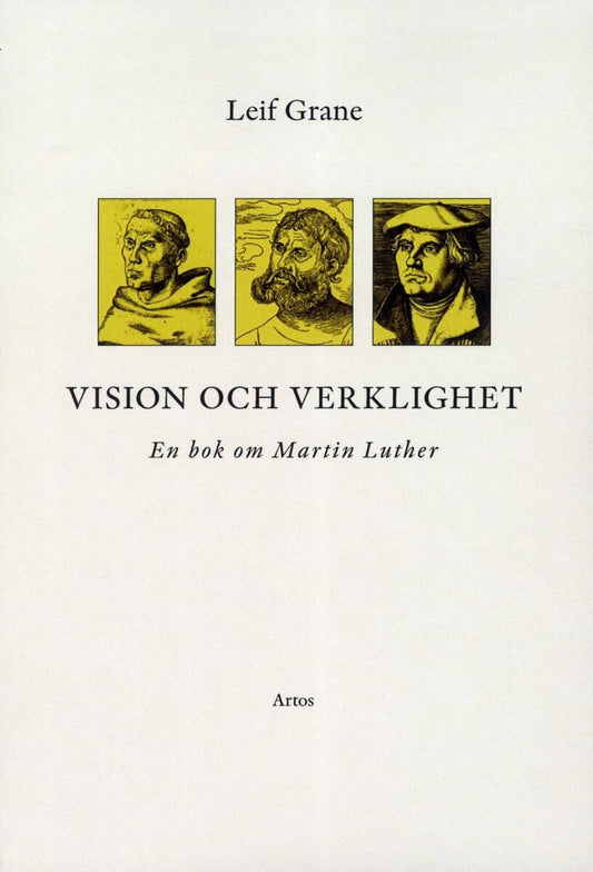 Grane, Leif | Vision och verklighet : En bok om Martin Luther