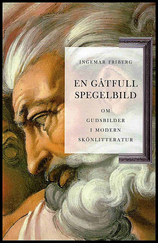 Friberg, Ingemar | En gåtfull spegelbild om gudsbilder i modern skönlitteratur