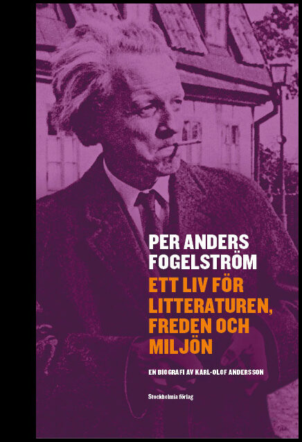 Andersson, Karl-Olof | Per Anders Fogelström : Ett liv för litteraturen, freden och miljön