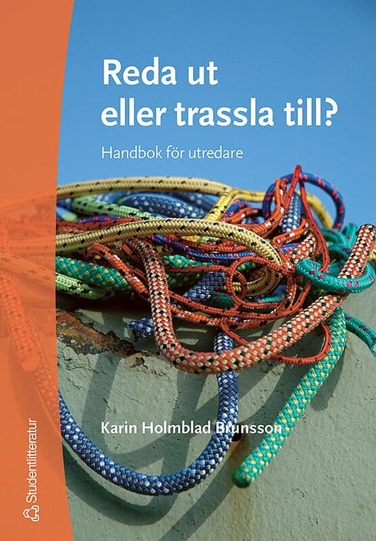 Holmblad Brunsson, Karin | Reda ut eller trassla till? : Handbok för utredare