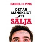 Pink, Daniel H. | Det är mänskligt att sälja : Den överraskande sanningen om att påverka andra