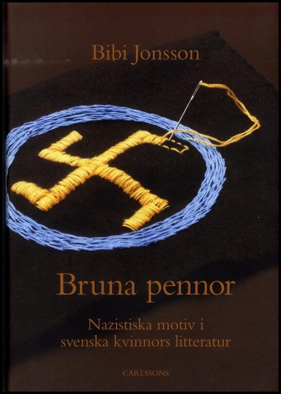 Jonsson, Bibi | Bruna pennor : Nazistiska motiv i svenska kvinnors litteratur