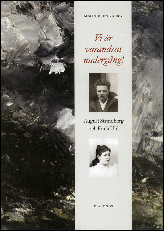 Engberg, Magnus | Vi är varandras undergång! : August Strindberg och Frida Uhl