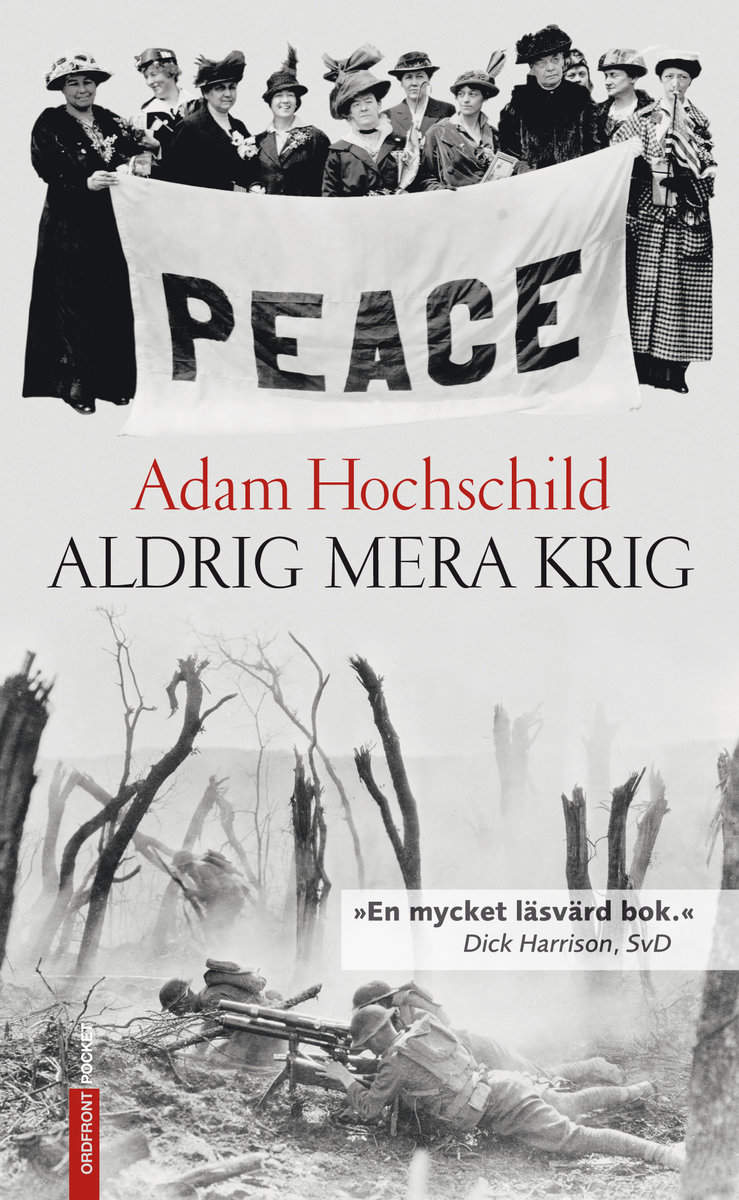 Hochschild, Adam | Aldrig mera krig : Lojalitet och uppror 1914-1918