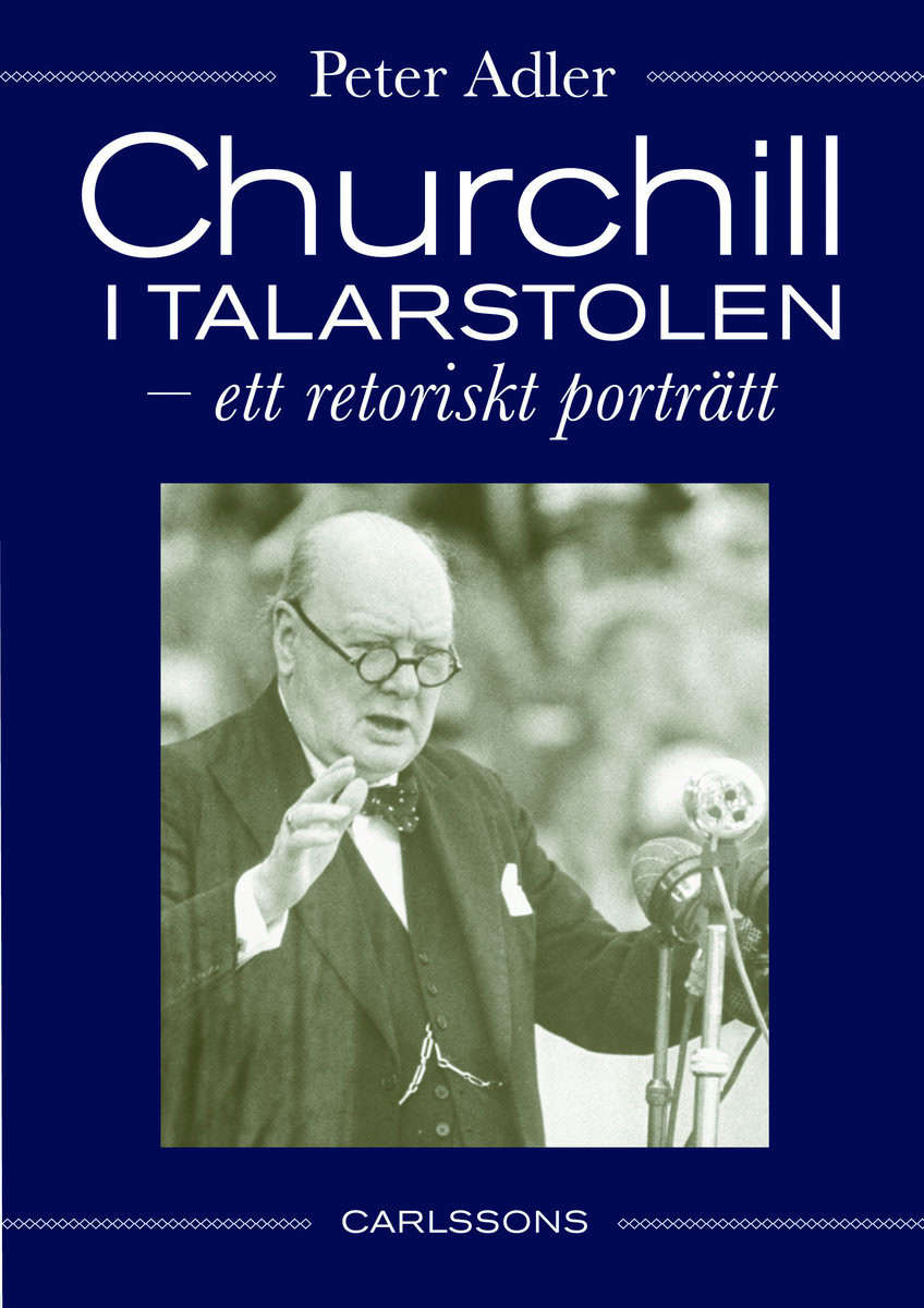 Adler, Peter | Churchill i talarstolen : Ett retoriskt porträtt