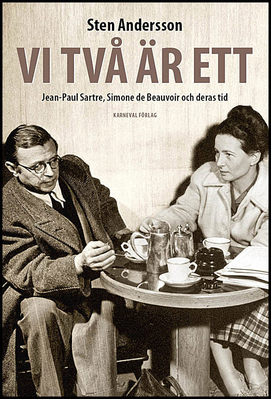 Andersson, Sten | Vi två är ett : Jean-Paul Sartre, Simone de Beauvoir och deras tid