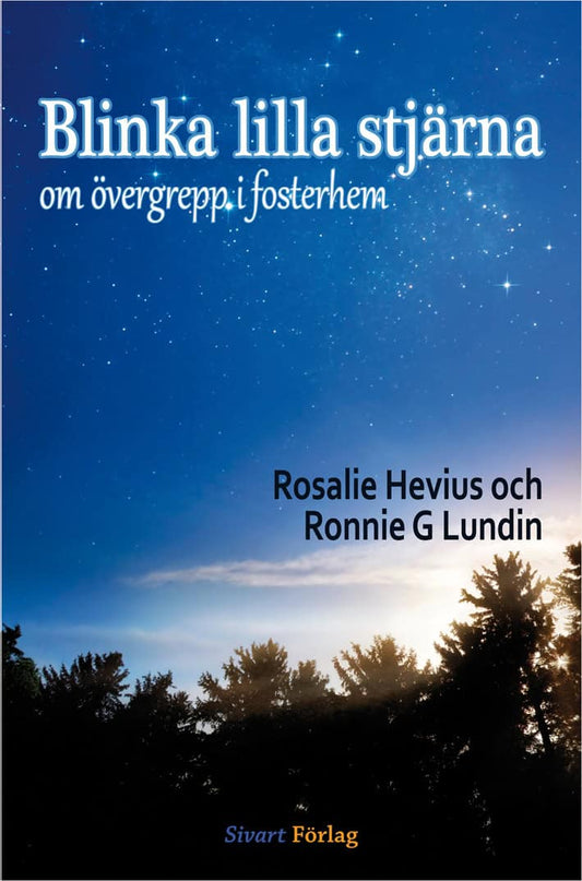 Hevius, Rosalie | Lundin, Ronnie G. | Blinka lilla stjärna : Om övergrepp i fosterhem