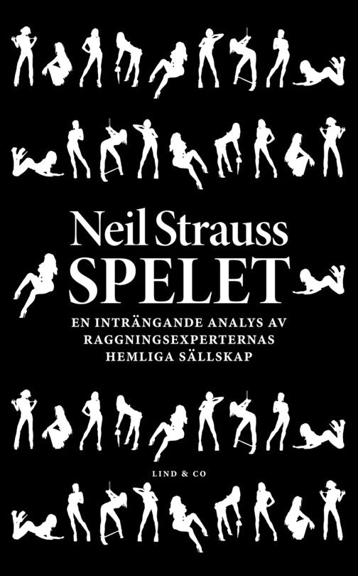 Strauss, Neil | Spelet : En inträngande analys av raggningsexperternas hemliga sällskap