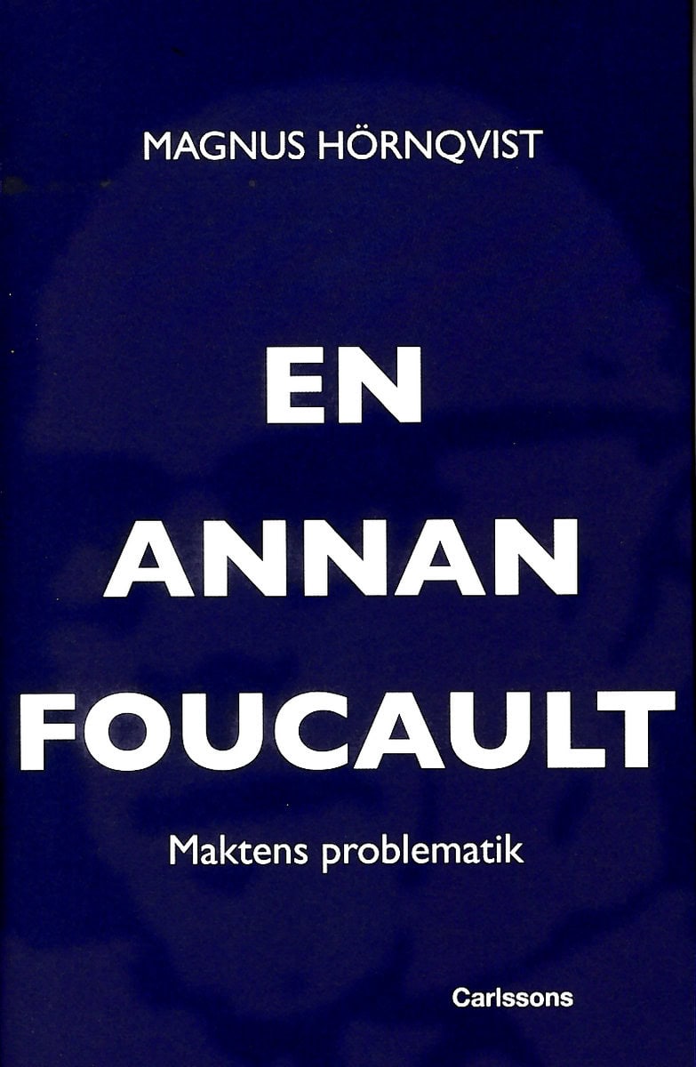 Hörnqvist, Magnus | En annan Foucault : Maktens problematik