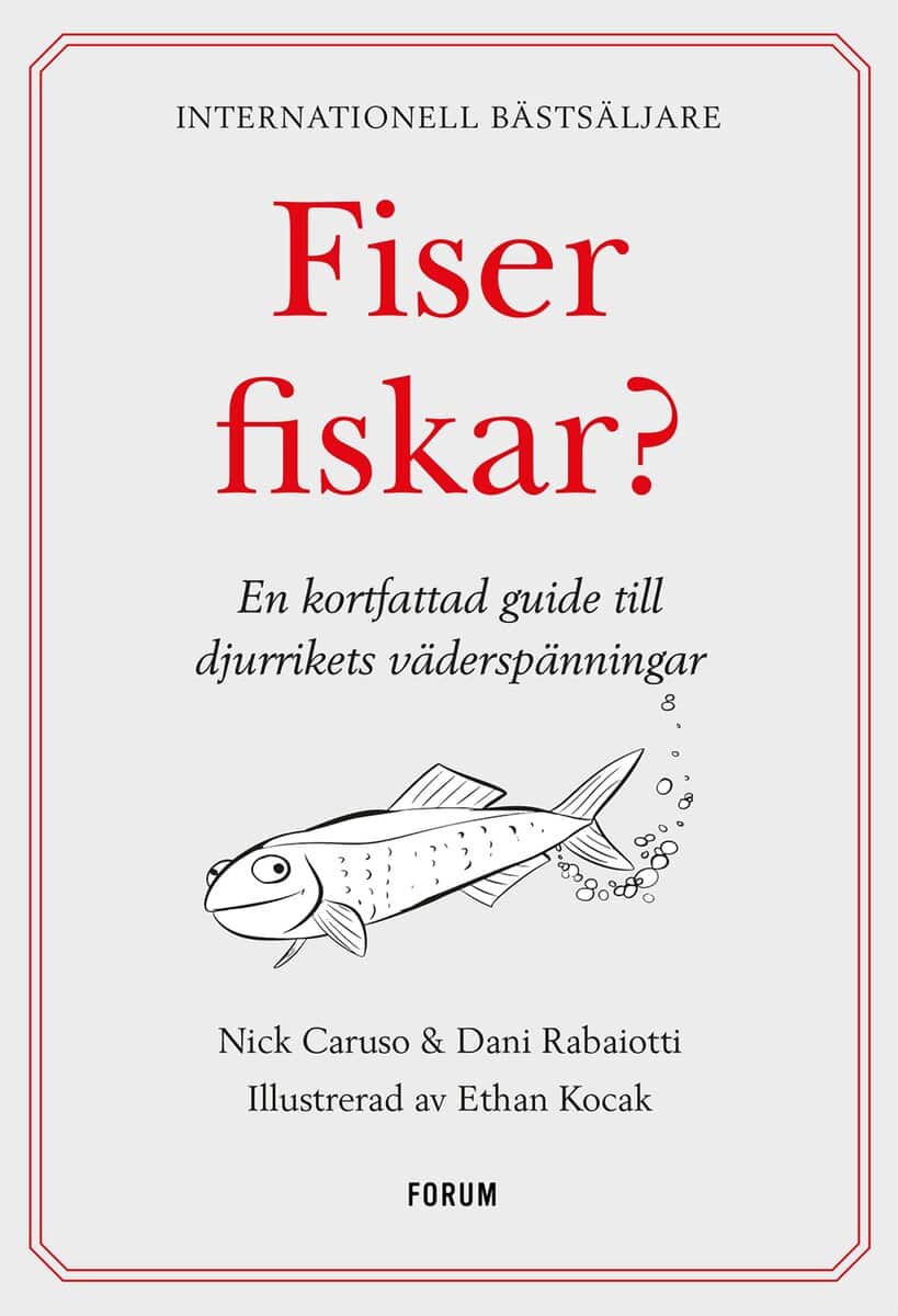 Caruso, Nick | Rabaiotti, Dani | Fiser fiskar? : En kortfattad guide till djurrikets väderspänningar