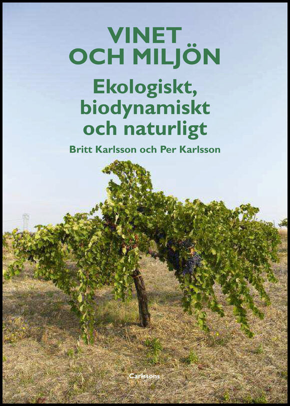 Karlsson, Britt | Vinet och miljön : Ekologiskt, biodynamiskt och naturligt