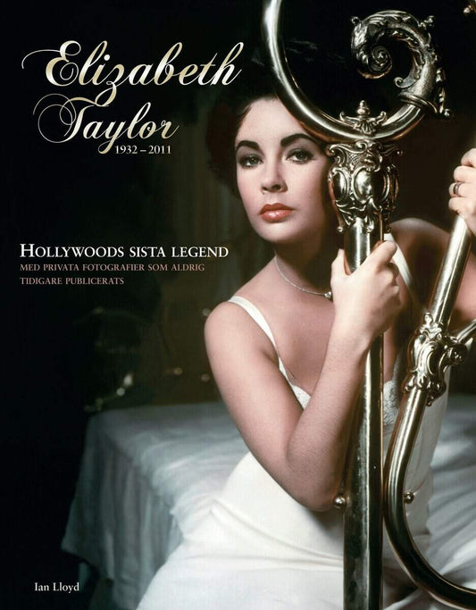 LLoyd, Ian | Elizabeth Taylor : Den sista Hollywoodlegenden 1932-2011