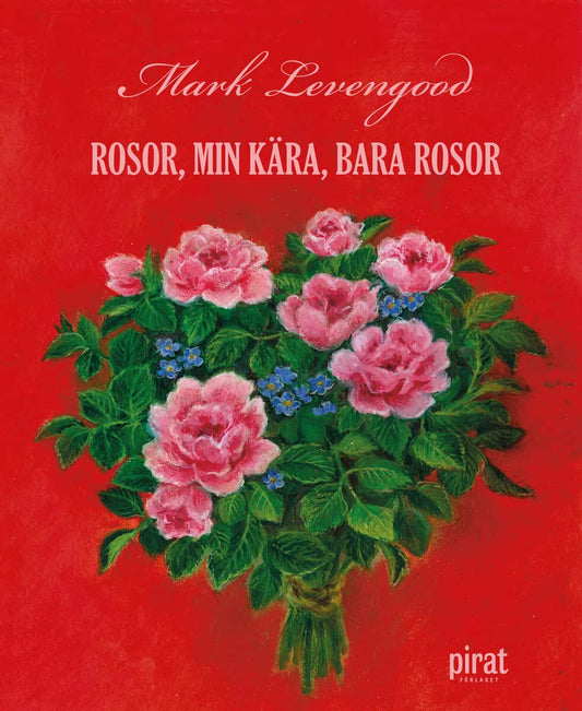 Levengood, Mark | Rosor, min kära, bara rosor