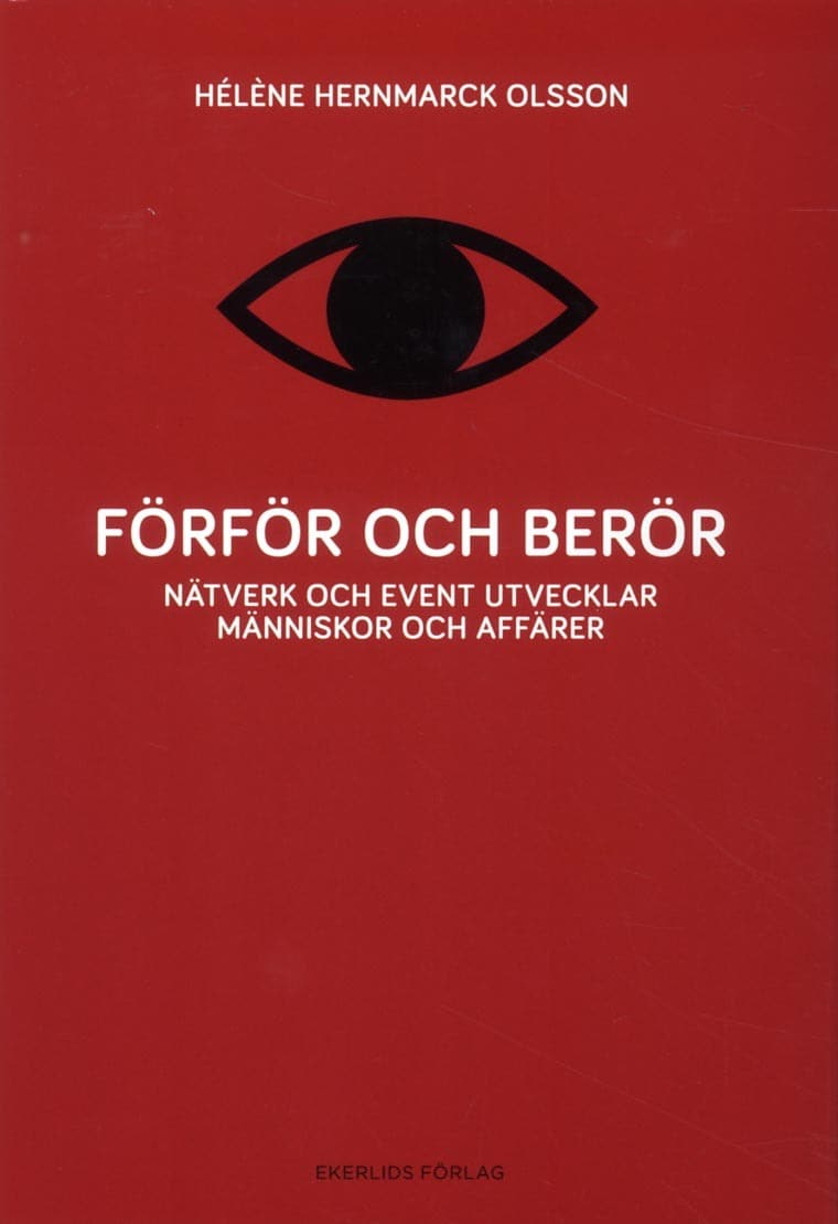 Hernmarck Olsson, Hèléne | Förför och berör : Nätverk och event utvecklar människor och affärer