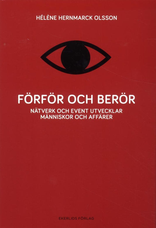 Hernmarck Olsson, Hèléne | Förför och berör : Nätverk och event utvecklar människor och affärer