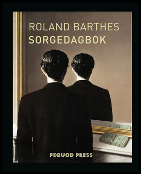 Barthes, Roland | Sorgedagbok : 26 oktober 1977 - 15 september 1979