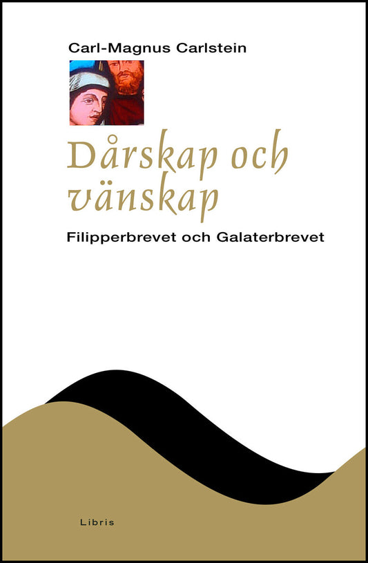 Carlstein, Carl-Magnus | Dårskap och vänskap : Filipperbrevet och galaterbrevet