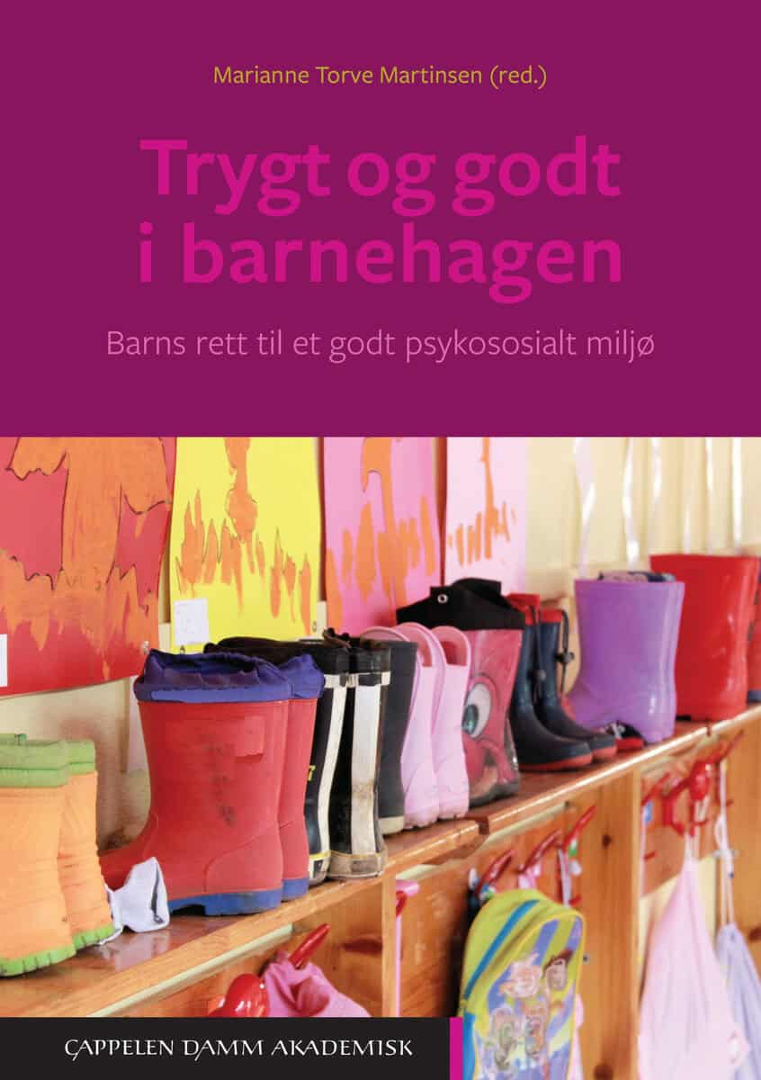 Torve Martinsen, Marianne [red.] | Trygt og godt i barnehagen : Barns rett til et godt psykososialt miljø