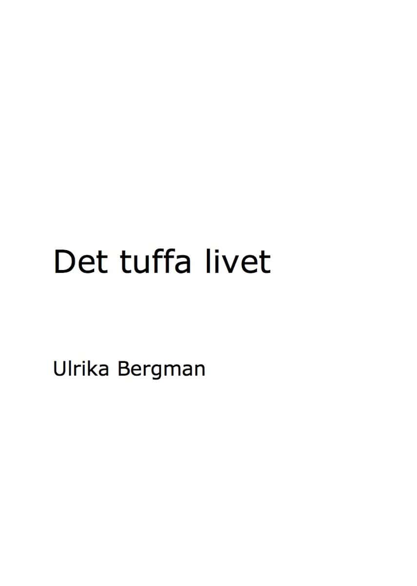 Bergman, Ulrika | Det tuffa livet