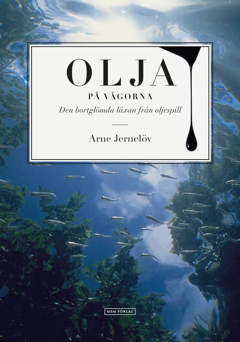 Jernelöv, Arne | Olja på vågorna : Den bortglömda läxan från oljespill