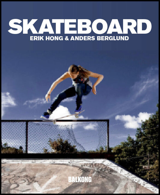 Hong, Erik | Berglund, Anders | Skateboard