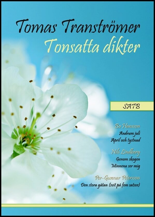 Tranströmer, Tomas | Tomas Tranströmer Tonsatta dikter SATB