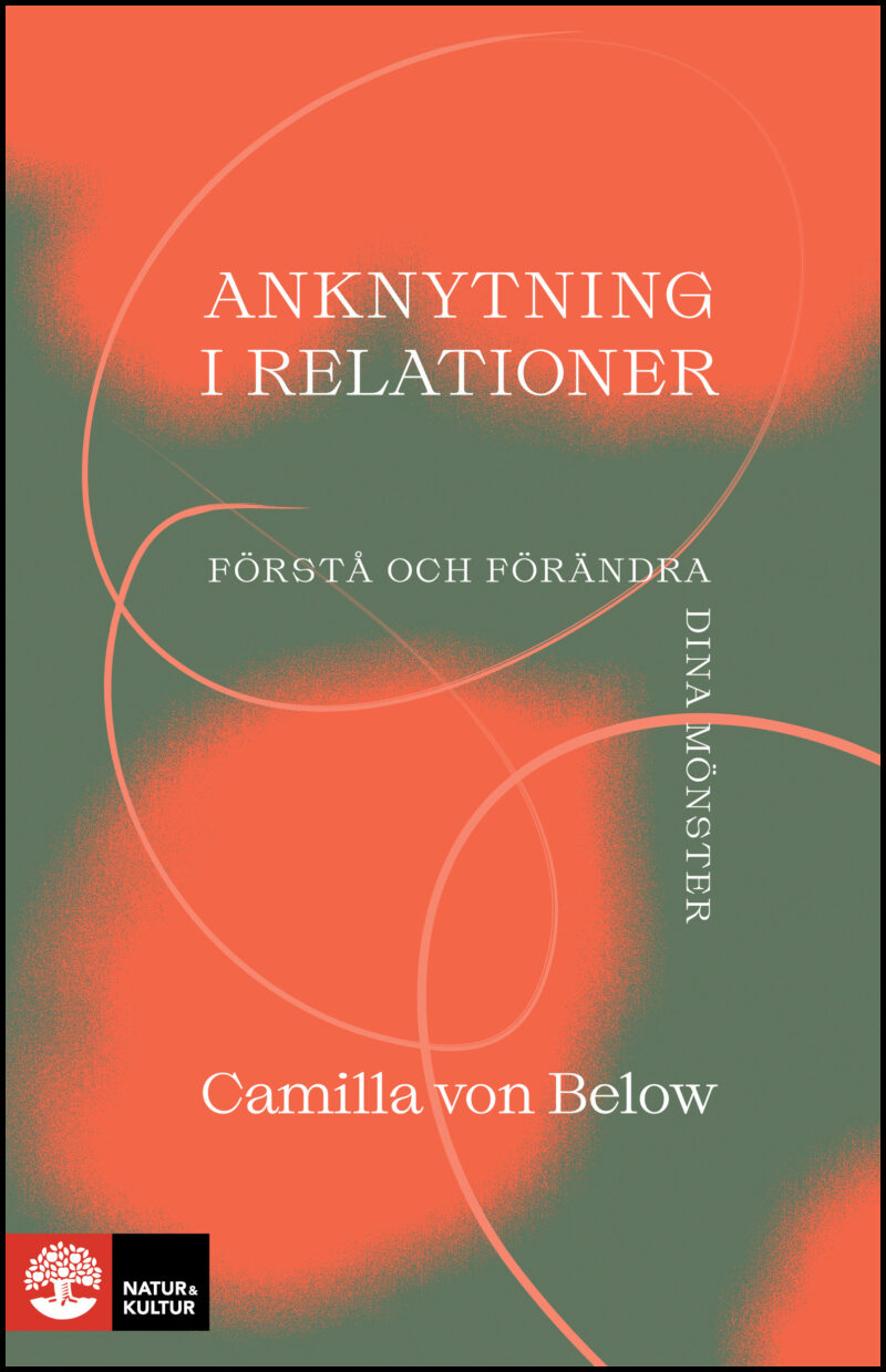 Below, Camilla von | Anknytning i relationer : Förstå och förändra dina mönster