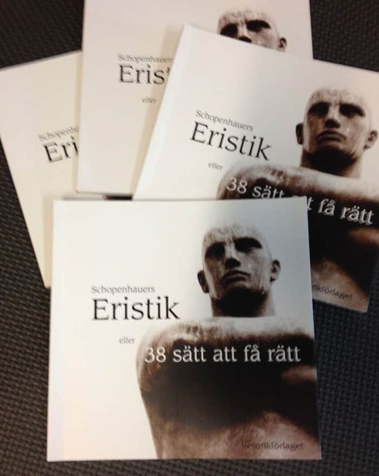 Schopenhauer, Arthur | Eristik : Eller 38 sätt att få rätt