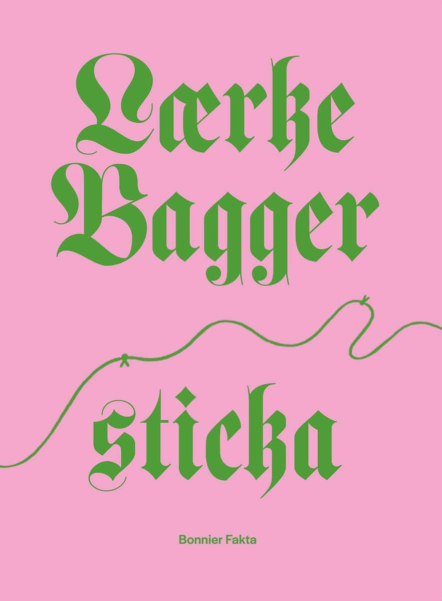 Bagger, Lærke | Lærke Bagger : Sticka