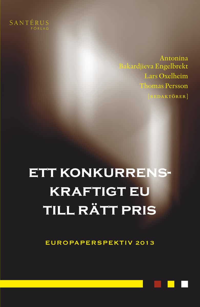 Bengtsson, Mattias | Braunerhjelm, Pontus | et al | Ett konkurrenskraftigt EU till rätt pris