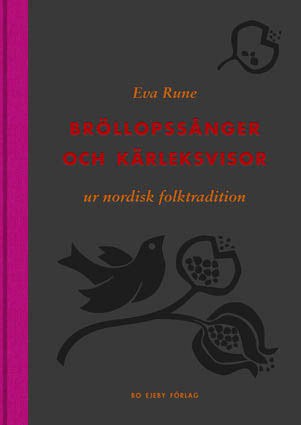 Rune, Eva | Bröllopssånger och kärleksvisor ur nordisk folktradition