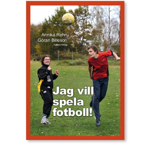 Rehn, Annika | Jag vill spela fotboll!
