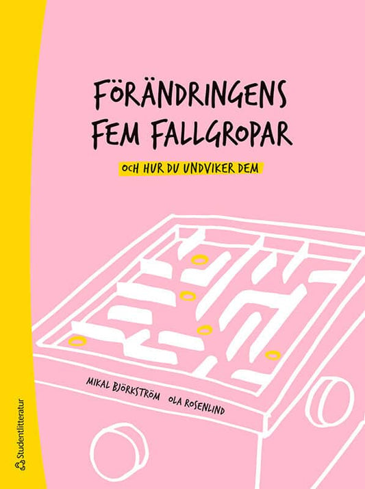 Björkström, Mikal | Rosenlind, Ola | Förändringens fem fallgropar : Och hur du undviker dem - En handbok för chefer och ...
