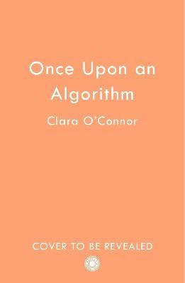 O'Connor, Clara | Once Upon An Algorithm