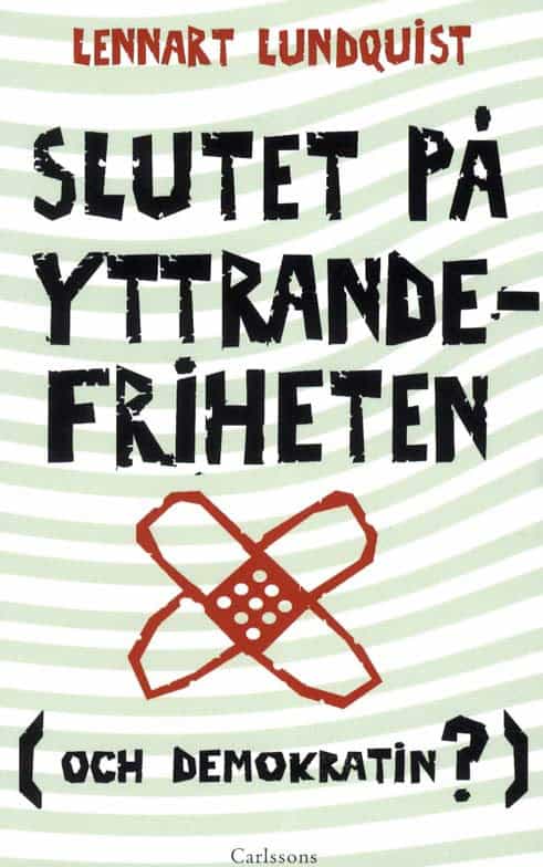 Lundquist, Lennart | Slutet på yttrandefriheten (och demokratin?)