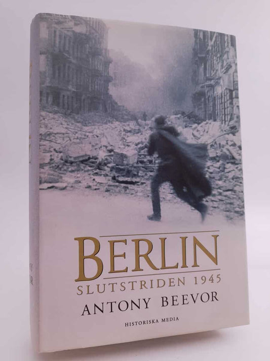Beevor, Antony | Berlin : Slutstriden 1945