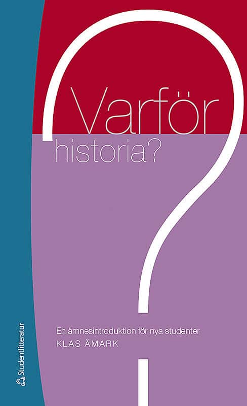 Åmark, Klas | Varför historia? : En ämnesintroduktion för nya studenter