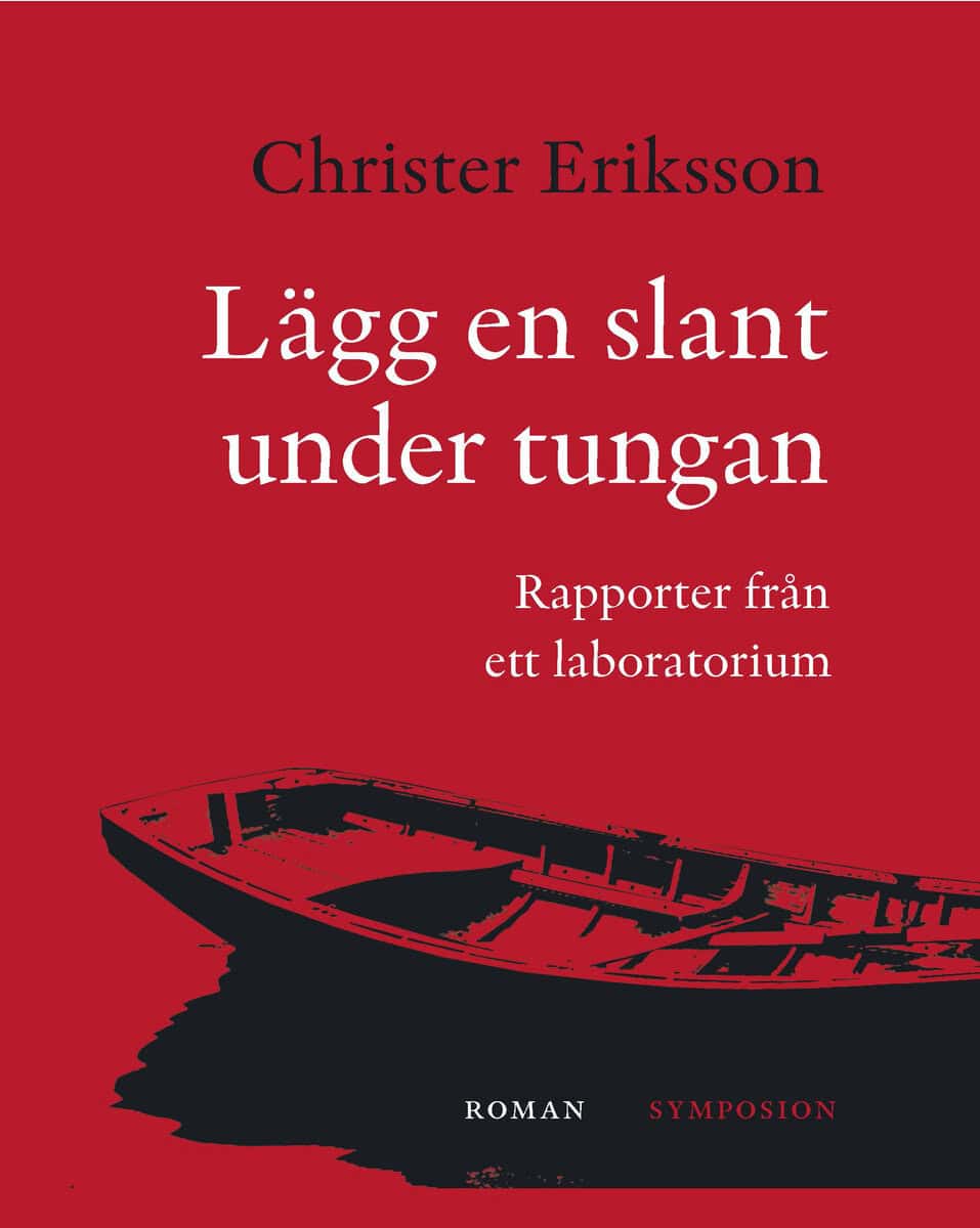 Eriksson, Christer | Lägg en slant under tungan : Rapporter från ett laboratorium