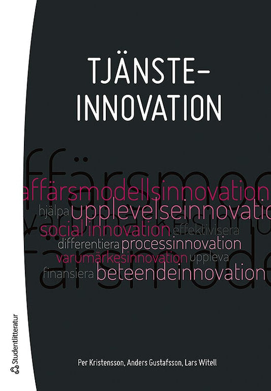 Gustafsson, Anders | Kristensson, Per | Witell, Lars | Tjänsteinnovation