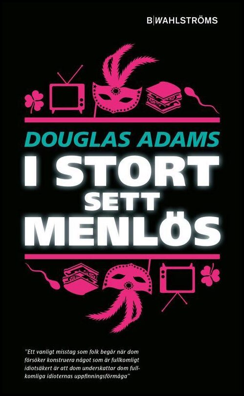 Adams, Douglas | I stort sett menlös