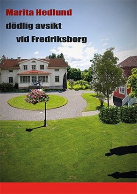 Hedlund, Marita | Dödlig avsikt vid Fredriksborg