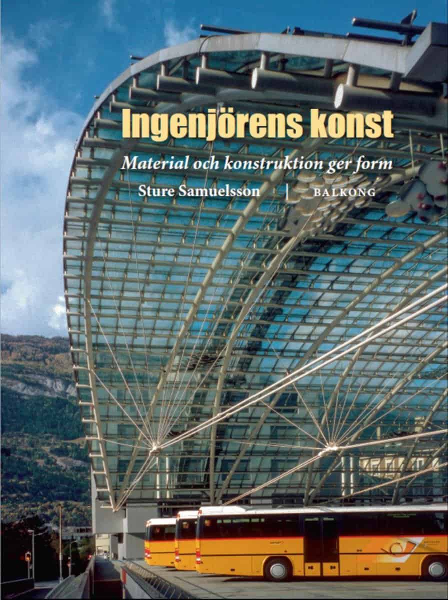 Samuelsson, Sture | Ingenjörens Konst : Material och konstruktion ger form