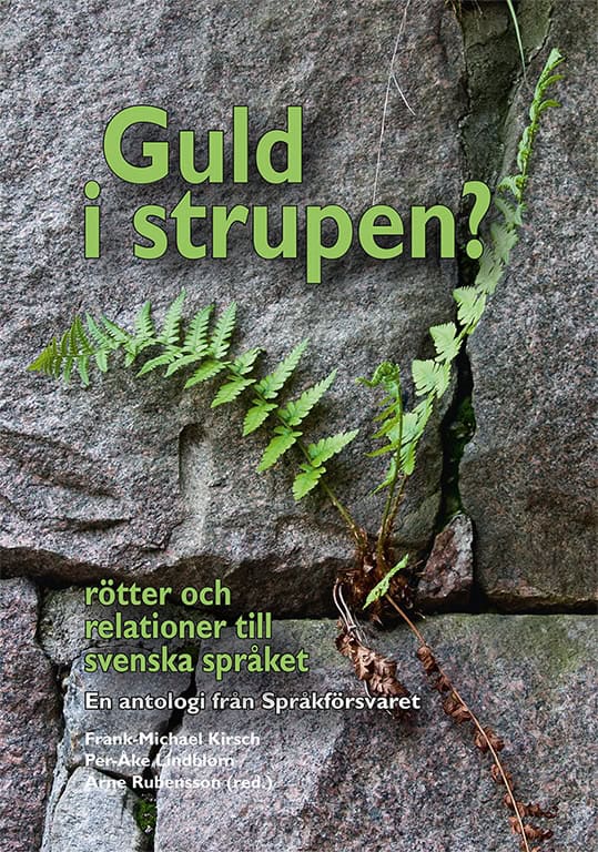 Andersson, Lars-Gunnar | Reichel, Verena | et al | Guld i strupen? Rötter och relationer till svenska språket